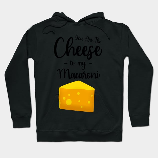 You Are The Cheese To My Macaroni Hoodie by PinkPandaPress